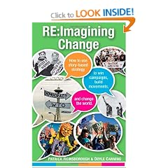 Re:Imagining Change: How to Use Story-based Strategy to Win Campaigns, Build Movements, and Change the World
