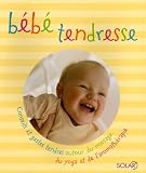 B�b� tendresse : Conseils et gestes tendres autour du massage, du yoga et de l'aromath�rapie