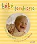 B�b� tendresse : Conseils et gestes tendres autour du massage, du yoga et de l'aromath�rapie