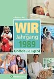 Wir vom Jahrgang 1989 Kindheit und Jugend
