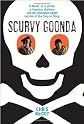 Scurvy Goonda: The Story of an Odd Boy and the Pirate Who Ruined His Life