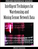 Intelligent techniques for warehousing and mining sensor network data