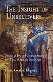 The Insight of Unbelievers: Nicholas of Lyra and Christian Reading of Jewish Text in the Later Middle Ages (Jewish Culture & Contexts)