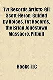 Tvt Records Artists: Gil Scott-Heron, Guided by Voices, Tvt Records, the Brian Jonestown Massacre, Pitbull-