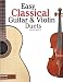 Easy Classical Guitar & Violin Duets: Featuring music of Bach, Mozart, Beethoven, Vivaldi and other composers.In Standard Notation and Tablature.