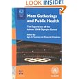 Mass Gatherings and Public Health. The Experience of the Athens 2004 Olympic Games (A EURO... by A.D. Tsouros and P. A. Efstathiou
