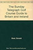 The Sunday Telegraph golf course guide to Britain & Ireland