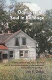 Odyssey of a Soul in Bondage: The story of one man's journey out of the spiritual prison of psychological and emotional bondage