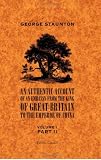 An Authentic Account of an Embassy from the King of Great Britain to the Emperor of China: Volume 1. Part 2