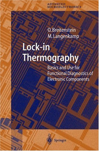 Lock-in Thermography: Basics and Use for Evaluating Electronic Devices and Materials (Springer Series in Advanced Microelectronics)