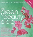 The green beauty bible : the ultimate guide to being naturally gorgeous
