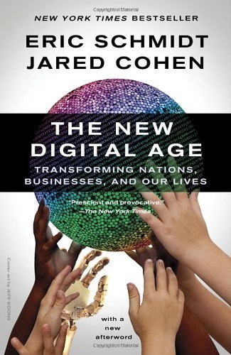 The New Digital Age: Transforming Nations, Businesses, and Our Lives by Schmidt, Eric, Cohen, Jared (2014) Paperback