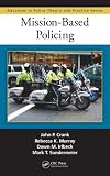 Mission-Based Policing (Advances in Police Theory and Practice)