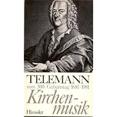 Georg Philipp Telemann zum 300.Geburtstag. Kirchenmusik, in Ausgaben des H�nssler-Verlages
