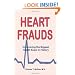 Heart Frauds: Uncovering the Biggest Health Scam In History