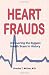 Heart Frauds: Uncovering the Biggest Health Scam In History