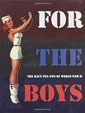 For the Boys : The Racy Pin-Ups of World War II
