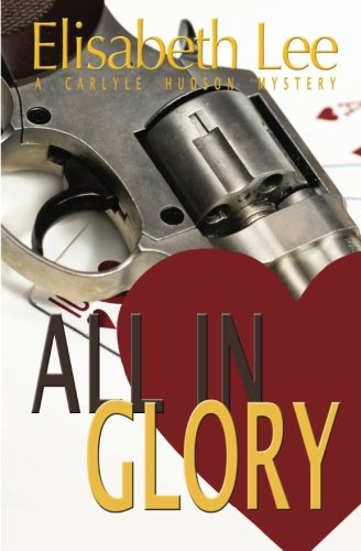 All In Glory (Carlyle Hudson Mysteries) (Volume 3)