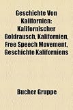 Geschichte Von Kalifornien: Kalifornischer Goldrausch, Kalifornien, Free Speech Movement, Geschichte Kaliforniens - 