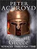 Ancient Greece (Peter Ackroyd Voyages Through Time S.)