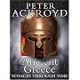 Ancient Greece (Peter Ackroyd Voyages Through Time S.)