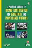 A practical approach to hazard identification for operations and maintenance workers
