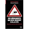 Ces m�dicaments qui nous rendent malades : sauver des vies, faire des �conomies
