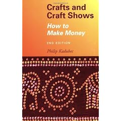 CRAFTS AND CRAFT SHOWS, 2ND EDITION: HOW TO MAKE MONEY, SECOND EDITION