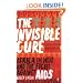 The Invisible Cure: Africa, the West and the Fight Against AIDS