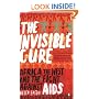 The Invisible Cure: Africa, the West and the Fight Against AIDS