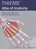 General Anatomy and Musculoskeletal System (Thieme Atlas of Anatomy) General Anatomy and Musculoskeletal System (Thieme Atlas of Anatomy)
