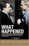 What Happened: Inside the Bush White House and Washington's Culture of Deception