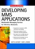 Mms Wireless Application Development: Multimedia Messaging Services for Wireless Networks (McGraw-Hill Networking Professional)
