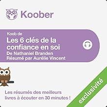 Résumé : Les 6 clés de la confiance en soi de Nathaniel Branden | Livre audio Auteur(s) : Aurélie Vincent Narrateur(s) : François Montagut