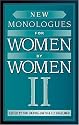 New Monologues for Women by Women, Volume II