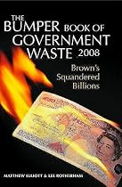 The Bumper Book of Government Waste 2008: Brown's Squandered Billions