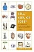 Sell, Keep, or Toss?: How to Downsize a Home, Settle an Estate, and Appraise Personal Property
