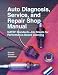 Auto Diagnosis, Service, And Repair: Shop Manual