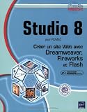 Studio 8 pour PC/Mac : Cr�er un site Web avec Dreamweaver, Fireworks et Flash