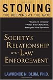 Stoning the Keepers at the Gate: Society's Relationship with Law Enforcement Stoning the Keepers at the Gate: Society's Relationship with Law Enforcement