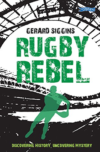 Rugby Rebel: Discovering History - Uncovering Mystery (Rugby Spirit Book 3)