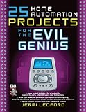 25 Home Automation Projects for the Evil Genius