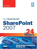 Sams Teach Yourself Sharepoint 2007 in 24 Hours
 Using Windows SharePoint Services 3
0 (Sams Teach Yourself


in 24 Hours (Paperback)),
Mike Walsh