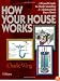 How Your House Works: A Visual Guide to Understanding & Maintaining Your Home
