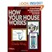 How Your House Works: A Visual Guide to Understanding & Maintaining Your Home
