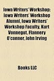Produkt-Bild: Iowa Writers' Workshop: Iowa Writers' Workshop Alumni, Iowa Writers' Workshop Faculty, Kurt Vonnegut, Flannery O'Connor, John Irving
