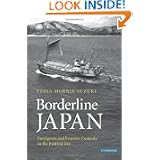 Borderline Japan: Foreigners and Frontier Controls in the Postwar Era by Tessa Morris-Suzuki