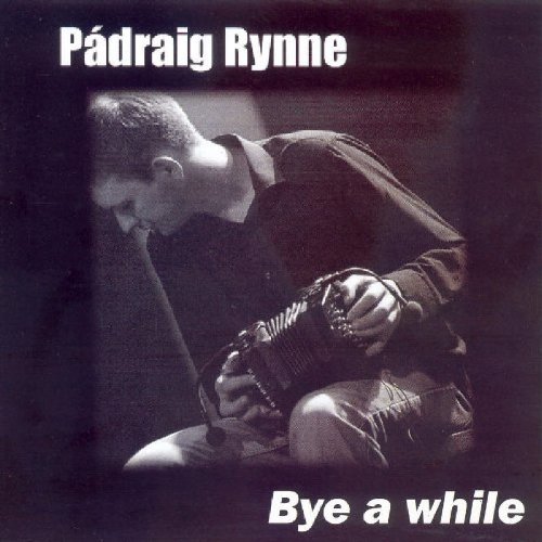 PADRAIG RYNNE : BYE A WHILE