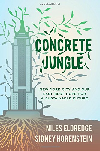 Concrete Jungle: New York City and Our Last Best Hope for a Sustainable Future