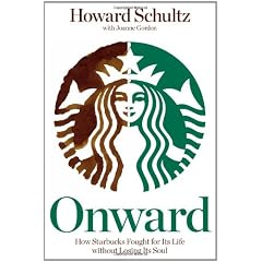 Onward: How Starbucks Fought for Its Life without Losing Its Soul